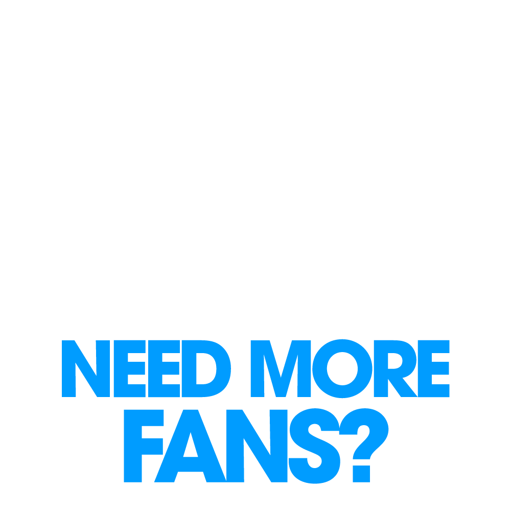 Need more fans?
